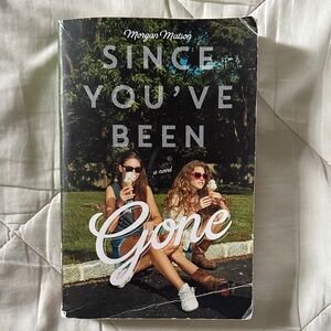 Since You've Been Gone by Morgan Matson
